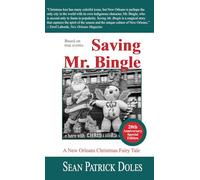 Saving Mr. Bingle 20th Anniversary Edition: A New Orleans Christmas Fairy Tale