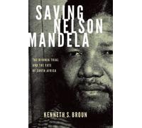 Saving Nelson Mandela The Rivonia Trial and the Fate of South A... 9780199361281