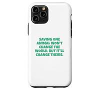 Saving One Animal Won't Change The World Case for iPhone 11 Pro
