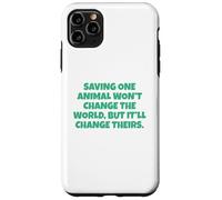 Saving One Animal Won't Change The World Case for iPhone 11 Pro Max