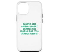 Saving One Animal Won't Change The World Case for iPhone 12/12 Pro