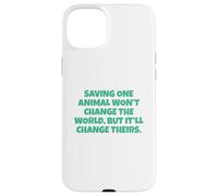 Saving One Animal Won't Change The World Case for iPhone 15 Plus