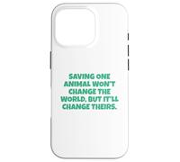 Saving One Animal Won't Change The World Case for iPhone 16 Pro