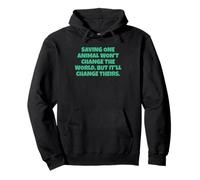 Saving One Animal Won't Change The World Pullover Hoodie