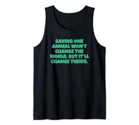 Saving One Animal Won't Change The World Tank Top