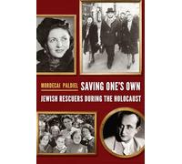 Saving One's Own: Jewish Rescuers during the Holocaust