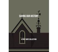 Saving Our History: A Port Hope Collection