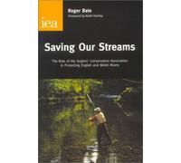 Saving Our Streams: The Role of the Anglers' Conservation Association in Protecting English & Welsh Rivers (Research Monograph, 53)