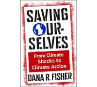 Saving Ourselves : From Climate Shocks to Climate Action