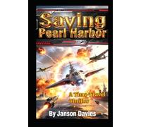 Saving Pearl Harbor: A Time-Travel War Thriller
