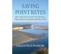 Saving Point Reyes: How an Epic Conservation Victory Became a Tipping Point for Environmental Policy Action (Environment and Society)