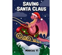 Saving Santa Claus: A Dragon Princess Chronicles Christmas Book Special (The Dragon Princess Chronicles)