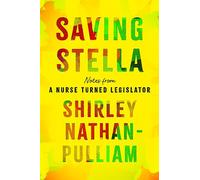 Saving Stella: Notes from a Nurse Turned Legislator