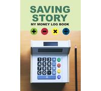 Saving Story My Money Log Book: Make saving fun and keep track of expenses. 5 Columns Money Ledger For Kids Allowance Saving Book Money Education