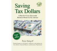 Saving Tax Dollars: A Plan for Every Successful Business Owner & Tax Advisor