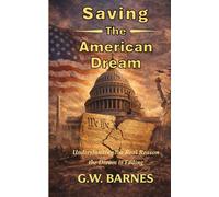 Saving - the - American Dream: Understanding the Real Reason the Dream is Fading