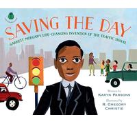 Saving the Day: Garrett Morgan's Life-Changing Invention of the Traffic Signal (A Sweet Blackberry Book)