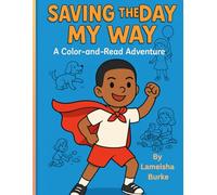 Saving the Day my Way: A color and read adventure