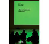 Saving the Ephemeral: The Conservation of Installation Art: History and Conservation of Installation Art (Getty Publications -)