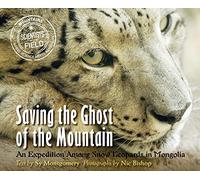 Saving the Ghost of the Mountain: An Expedition Among Snow Leopards in Mongolia (Scientists in the Field (Paperback))