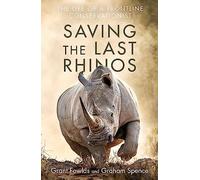 Robinson Les Bains – Saving the Last Rhinos – One Man's Fight to Save Africa's Endangered Animals