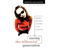 Saving the Millennial Generation: New Ways to Reach the Kids You Care about in These Uncertain Times