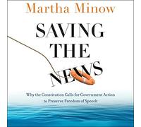 Saving the News: Why the Constitution Calls for Government Action to Preserve Freedom of Speech