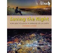 Saving the Night: How Light Pollution Is Harming Life on Earth (Orca Footprints)