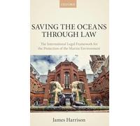 Saving the Oceans Through Law: The International Legal Framework for the Protection of the Marine Environment