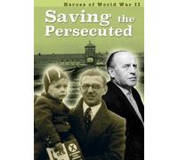 Saving the Persecuted (Heroes of World War II)