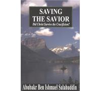 Saving the Savior: Did Christ Survive the Crucifixion?