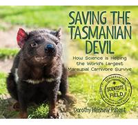 Saving the Tasmanian Devil: How Science Is Helping the World’s Largest Marsupial Carnivore Survive (Scientists in the Field)