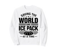 Saving The World One Ice Pack At Time Nurse Week Sweatshirt