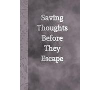Saving Thoughts Before They Escape: Funny, Thoughtful Gift Notebook Journal for Children, Partner, Friends , Family.