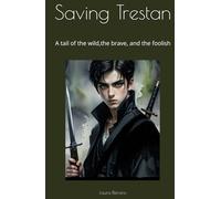 Saving Trestan: A tail of the wild,the brave, and the foolish