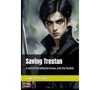Saving Trestan: A tail of the wild,the brave, and the foolish