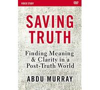Saving Truth Video Study: Finding Meaning and Clarity in a Post-Truth World