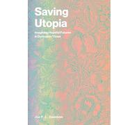 Saving Utopia: Imagining Hopeful Futures in Dystopian Times