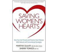 Saving Women's Hearts: How You Can Prevent and Reverse Heart Disease with Natural and Conventional Strategies by Martha Gulati (1-Mar-2011) Paperback