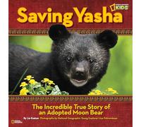 Saving Yasha: The Incredible True Story of an Adopted Moon Bear (Picture Books)