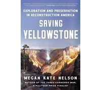 Saving Yellowstone: Exploration and Preservation in Reconstruction America
