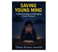 Saving young mind - understanding and managing exam pressure