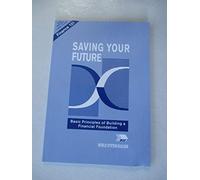 Saving Your Future: Basic Principles of Building a Financial Foundation
