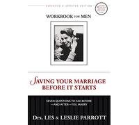 Saving Your Marriage Before It Starts: Seven Questions to Ask Before---and After---You Marry