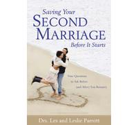 Saving Your Second Marriage Before it Starts: Nine Questions to Ask Before (and After) You Remarry