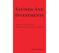 Savings and Investments: What You Need to Know Before You See a Financial Adviser