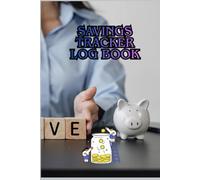 Savings Tracker Log Book: A Simple and Effective Way to Track Savings, Expenses, and Financial Goals