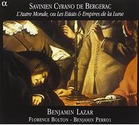 Savinien Cyrano De Bergerac - Cyrano de Bergerac's 'L'Autre Monde ou Les Estats & Empires de la Lune' (with incidental music) /Lazar · Bolton · Perrot
