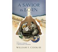 Savior Is Born, A: From Heaven's Throne to Bethlehem's Manger