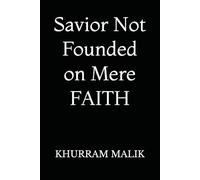 Savior Not Founded on Mere FAITH